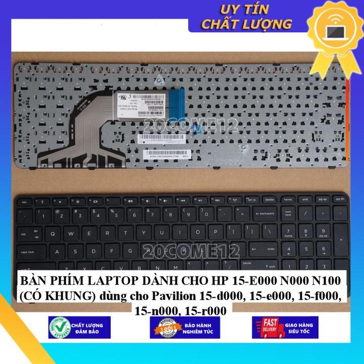 BÀN PHÍM LAPTOP dùng cho HP 15-E000 N000 N100 (CÓ KHUNG) dùng cho Pavilion 15-d000, 15-e000, 15-f000, 15-n000, 15-r000 - Hàng Nhập Khẩu New Seal