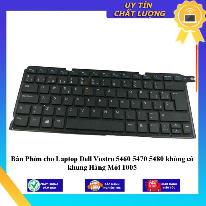 Bàn Phím cho Laptop Dell Vostro 5460 5470 5480 không có khung Hàng Mới 1005 - Hàng Nhập Khẩu New Seal