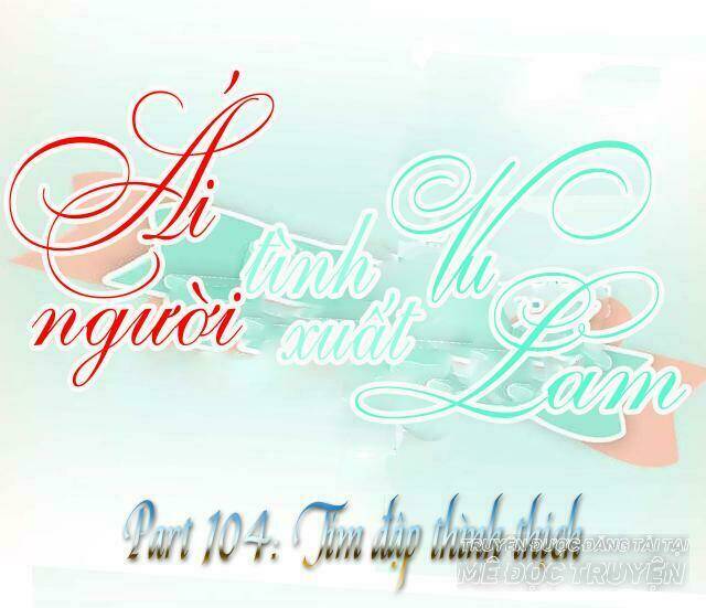 ái người tình xuất vu lam chapter 104 1