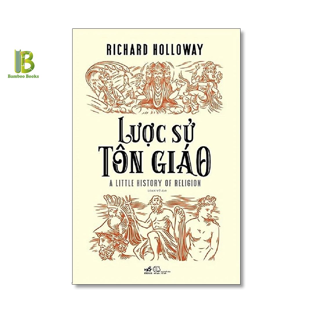 Sách - Lược Sử Tôn Giáo - Richard Holloway - Loan Vũ dịch - Nhã Nam - Bìa Mềm