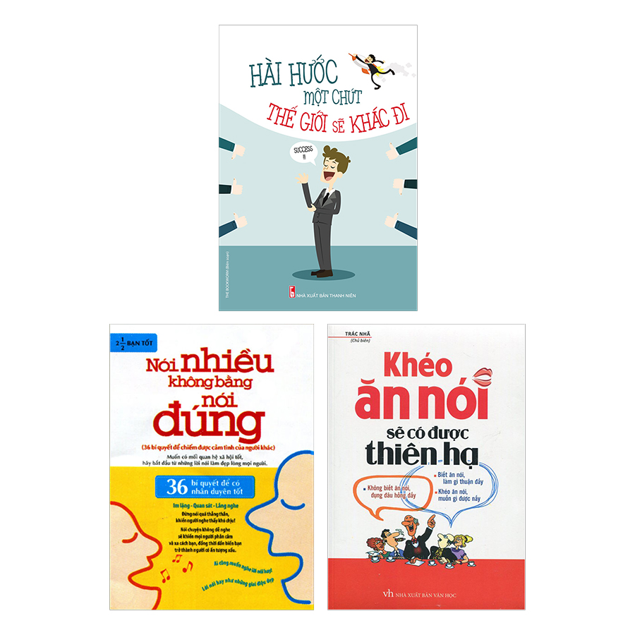 Combo Nói Nhiều Không Bằng Nói Đúng - 36 Bí Quyết Để Có Nhân Duyên Tốt Khéo Ăn Nói - Sẽ Có Được Thiên Hạ 2018 Hài Hước Một Chút Thế Giới Sẽ Khác Đi