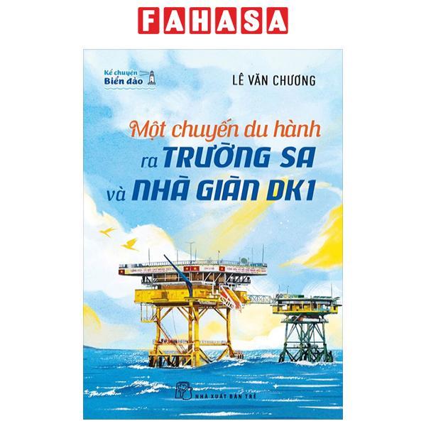 Sách - Kể Chuyện Biển Đảo - Một Chuyến Du Hành Ra Trường Sa Và Nhà Giàn DK1