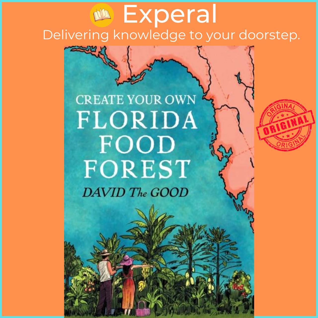 Sách - Create Your Own Florida Food Forest - Florida Gardening Nature's Way by David The Good (UK edition, paperback)