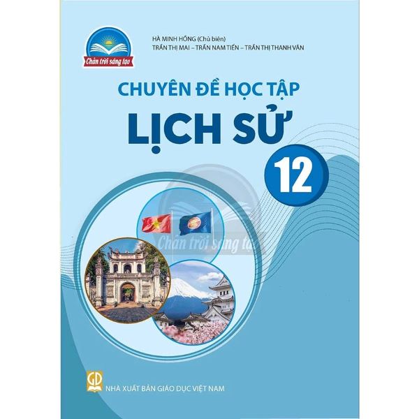 Sách giáo khoa Chuyên đề học tập Lịch Sử 12- Chân Trời Sáng Tạo