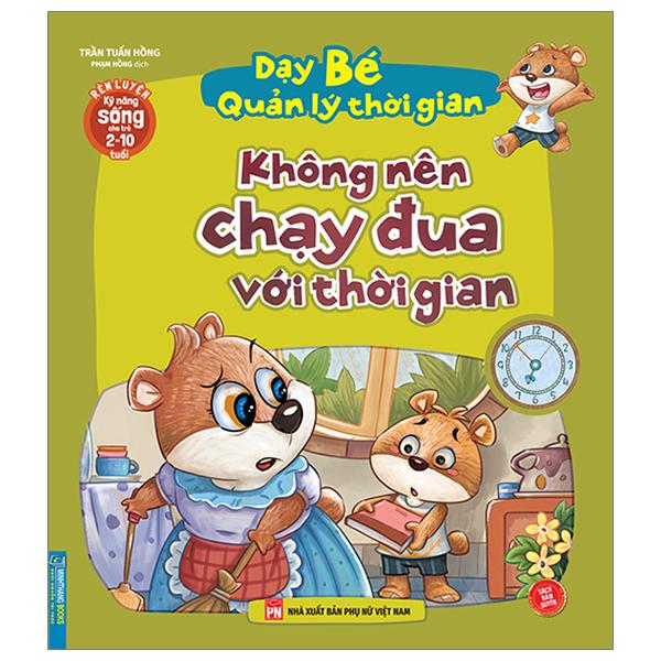 Rèn Luyện Kỹ Năng Sống Cho Trẻ 2-10 Tuổi - Dạy Bé Quản Lý Thời Gian - Không Nên Chạy Đua Với Thời Gian