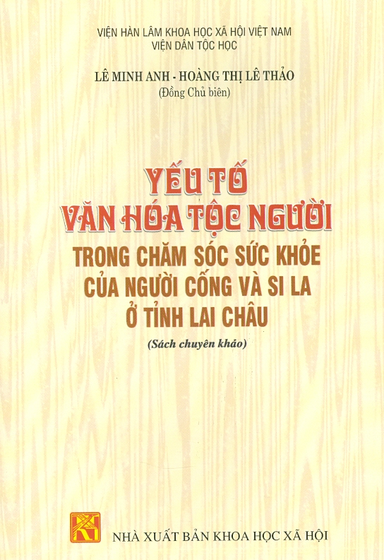 Yếu Tố Văn Hóa Tộc Người Trong Chăm Sóc Sức Khỏe Của Người Cống Và Si La Ở Tỉnh Lai Châu (Sách chuyên khảo)