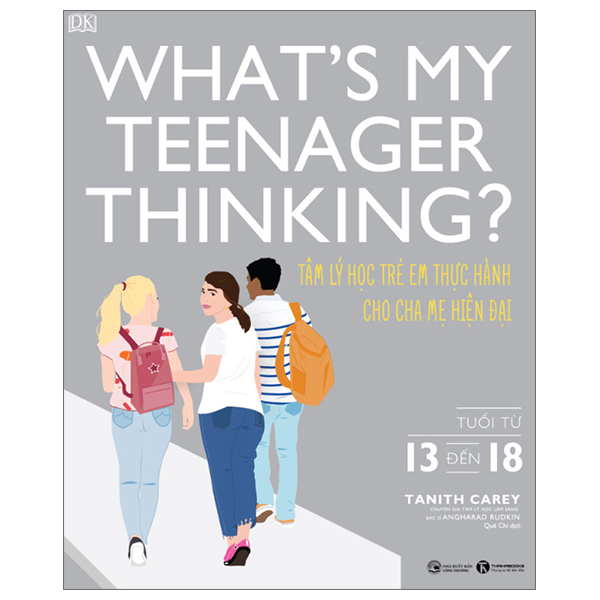 What's My Teenager Thinking? - Tâm Lý Học Trẻ Em Thực Hành Cho Cha Mẹ Hiện Đại - Tuổi Từ 13 đến 18 -