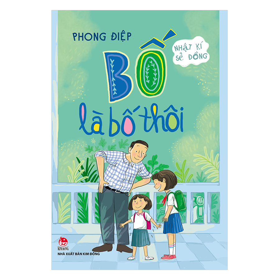 Nhật Kí Sẻ Đồng - Bố Là Bố Thôi