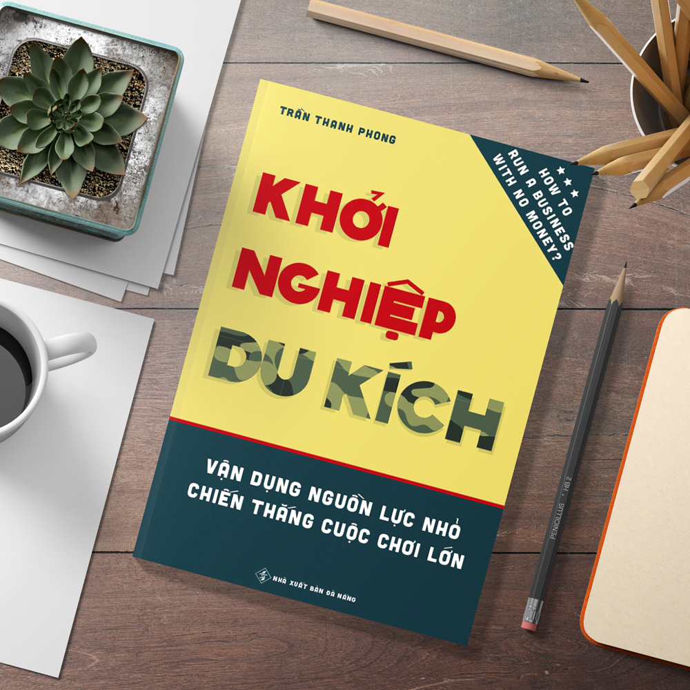 Khởi Nghiệp Du Kích - Vận dụng nguồn lực nhỏ, Chiến thắng cuộc chơi lớn