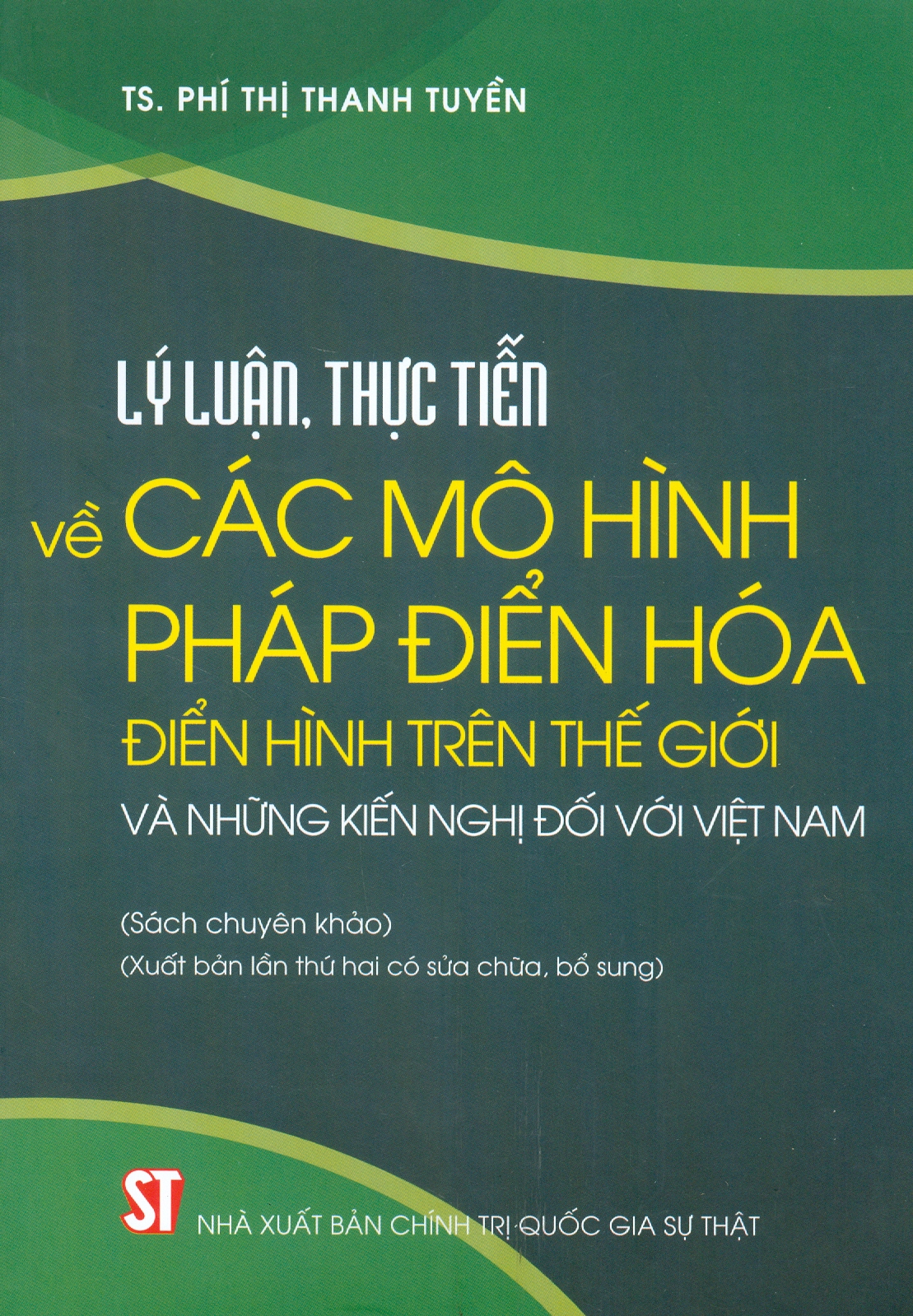 Lý luận, thực tiễn về các mô hình pháp điển hóa điển hình trên thế giới và những kiến nghị đối với Việt Nam (Sách chuyên khảo) (Xuất bản lần thứ hai có sửa chữa, bổ sung)
