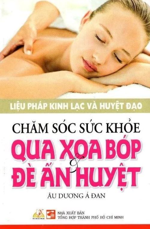 Chăm Sóc Sức Khỏe Qua Xoa Bóp & Đè Ấn Huyệt - Vanlangbooks