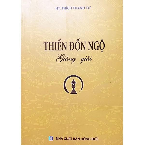 Sách - Thiền Đốn Ngộ Giảng Giải - HT. Thích Thanh Từ - Tổ In Ấn Kinh Phật