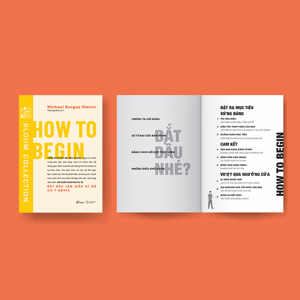 How To Begin - Bắt Đầu Làm Điều Gì Đó Có Ý Nghĩa - Michael Bungay Stanier - Phương Hoa dịch - (bìa mềm)