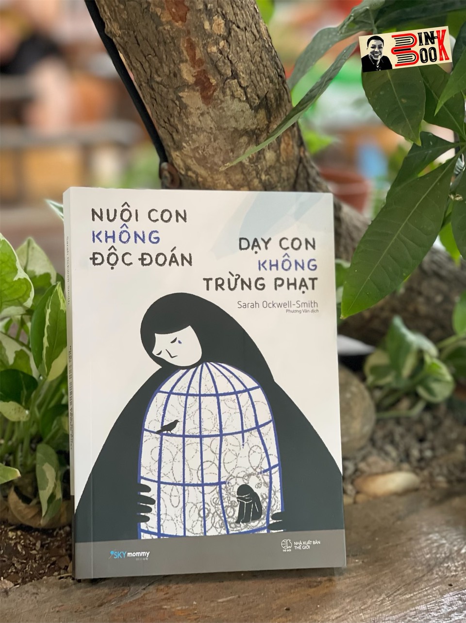 NUÔI CON KHÔNG ĐỘC ĐOÁN, DẠY CON KHÔNG TRỪNG PHẠT – Sarah Ockwell-Smith – Phương Văn dịch – SKYmommy – AZ Vietnam – NXB Thế Giới (Bìa mềm)