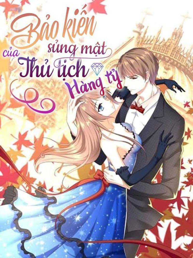 bảo kiến sủng mật của tổng tài hàng tỷ chapter 0 1