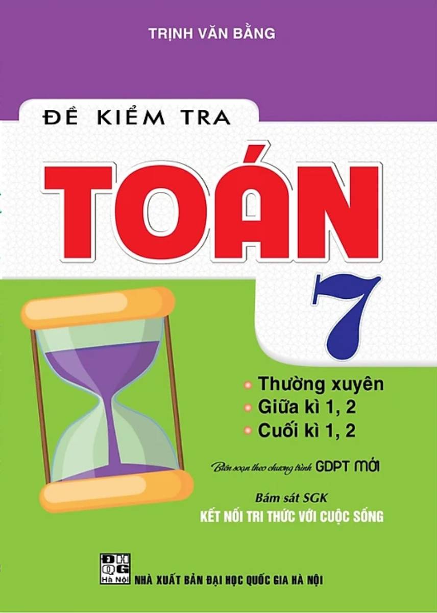 Đề Kiểm Tra Toán Lớp 7 - Thường xuyên - Giữa kì - Cuối Kì (Bám Sát SGK Kết Nối Tri Thức Với Cuộc Sống) _HA