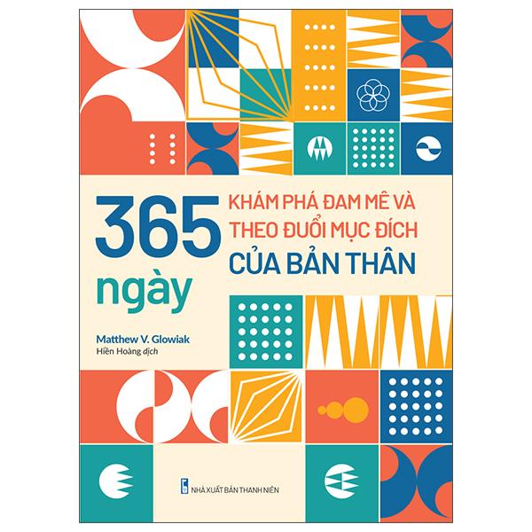 365 Ngày Khám Phá Đam Mê Và Theo Đuổi Mục Đích Của Bản Thân