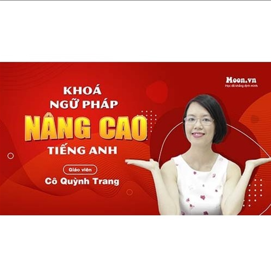 Khoá Học Ngữ Pháp Tiếng Anh Nâng Cao Cô Trang