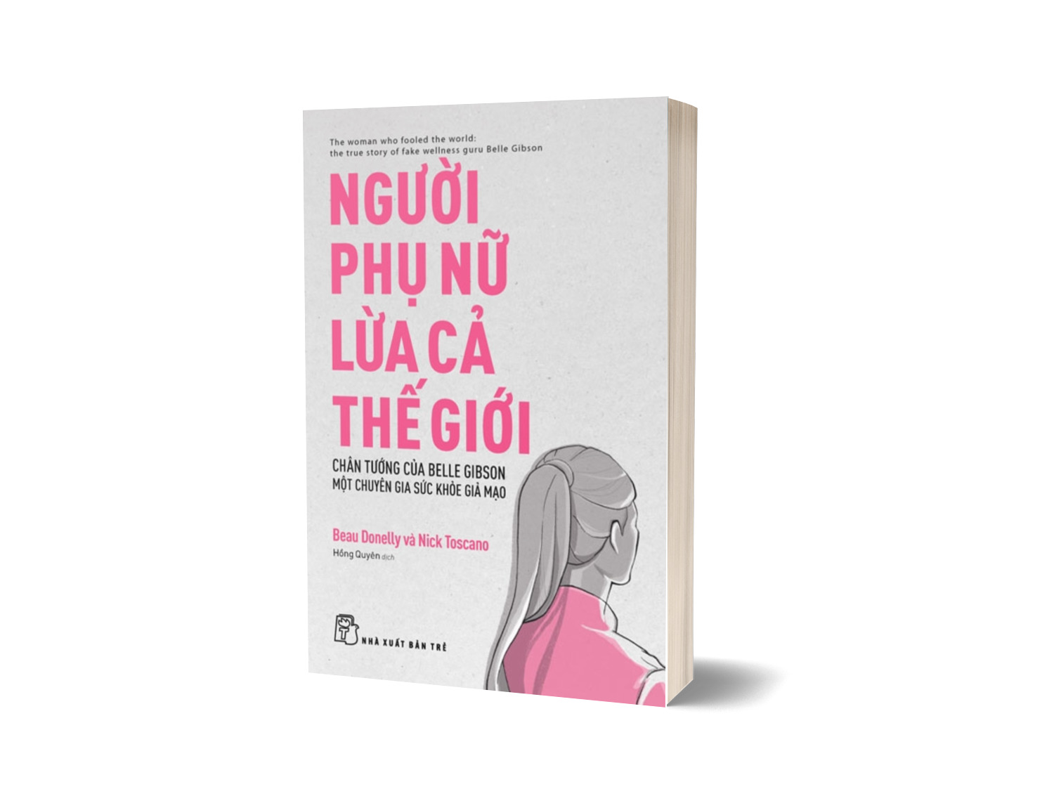 Sách Người Phụ Nữ Lừa Cả Thế Giới - Chân Tướng Của Belle Gibson..
