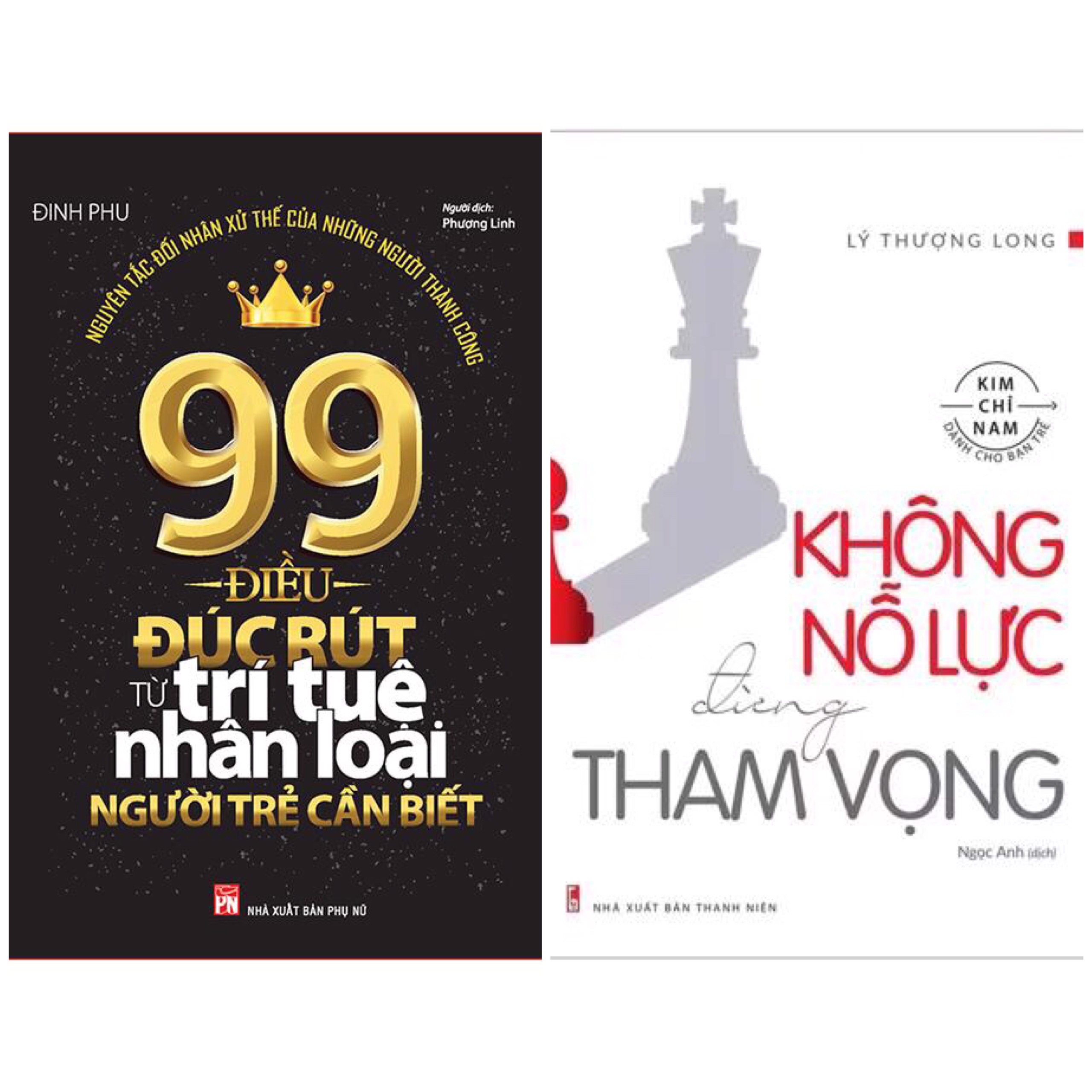 Combo Nghệ Thuật Sống Bứt Phá Chạm Tới Thành Công: 99 Điều Đúc Rút Từ Trí Tuệ Nhân Loại Người Trẻ Cần Biết + Không Nỗ Lực Đừng Tham Vọng
