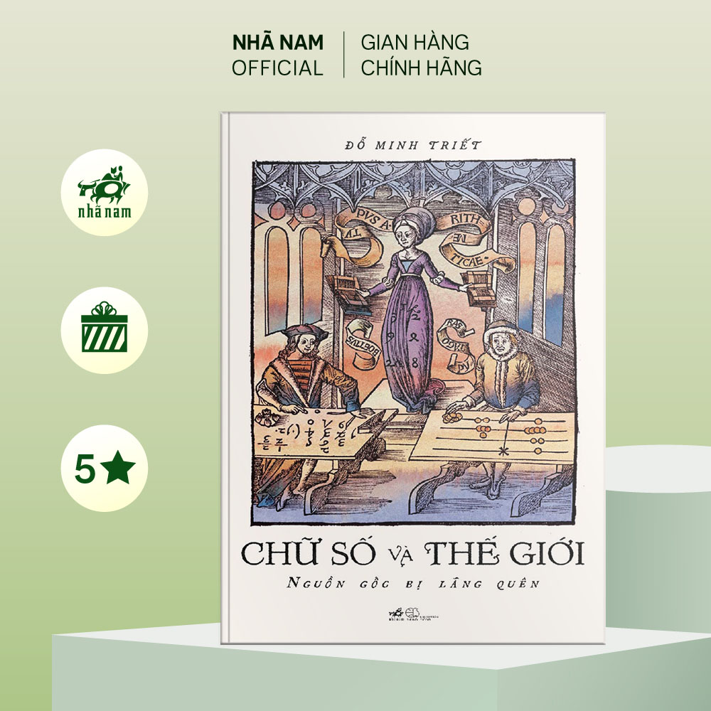 Sách - Chữ số và thế giới: Nguồn gốc bị lãng quên (Đỗ Minh Triết) - Nhã Nam