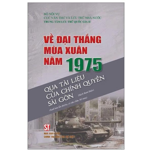 Sách - Về Đại Thắng Mùa Xuân Năm 1975 Qua Tài Liệu Của Chính Quyền Sài Gòn