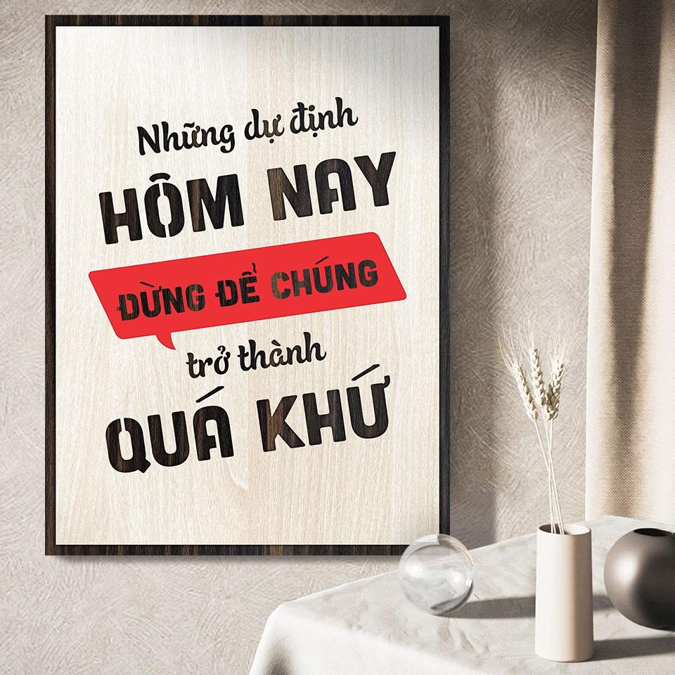 Tranh Động Lực TBIG078 - Những dự định hôm nay đừng để chúng trở thành quá khứ