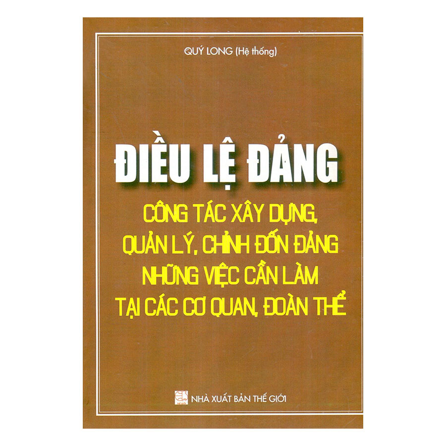 Điều Lệ Đảng - Công Tác Xây Dựng, Quản Lý, Chỉnh Đốn Đảng