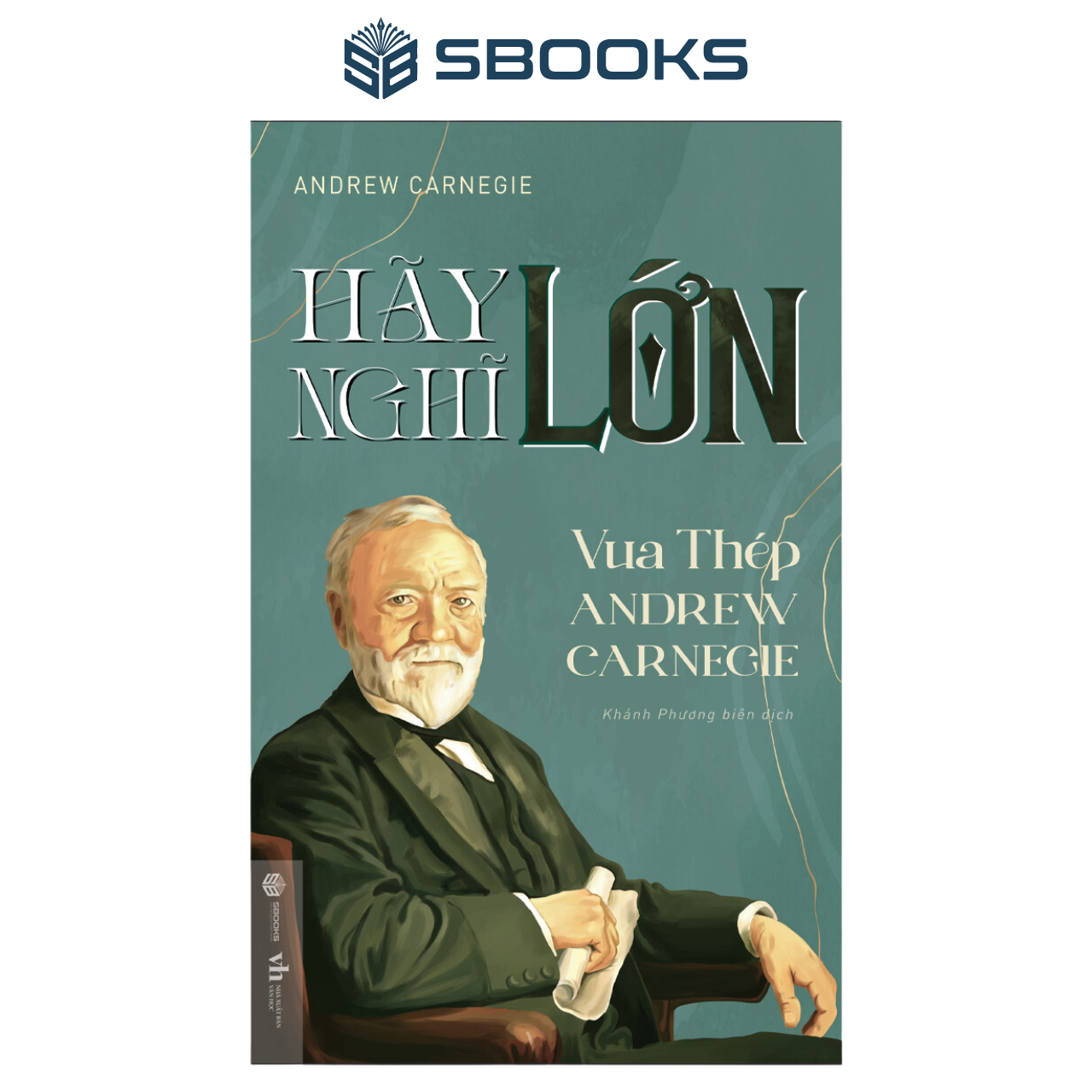 Sách - Hãy Nghĩ Lớn - Vua Thép Andrew Carnegie - SBOOKS