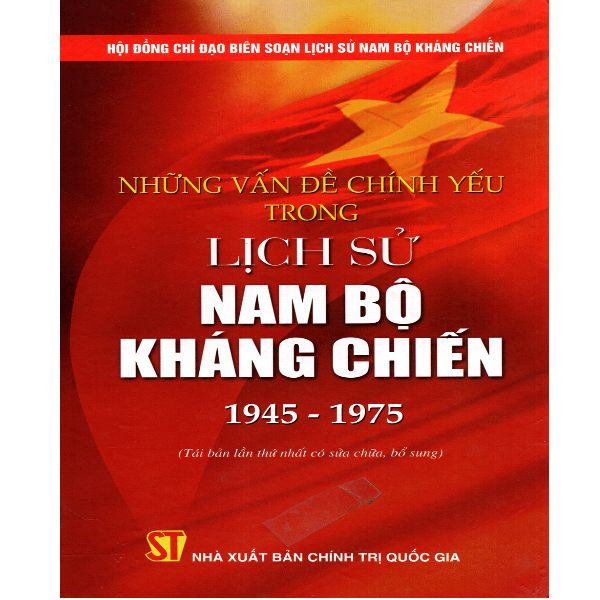 Những Vấn Đề Chính Yếu Trong Lịch Sử Nam Bộ Kháng Chiến 1945 - 1975 (Bìa Cứng)