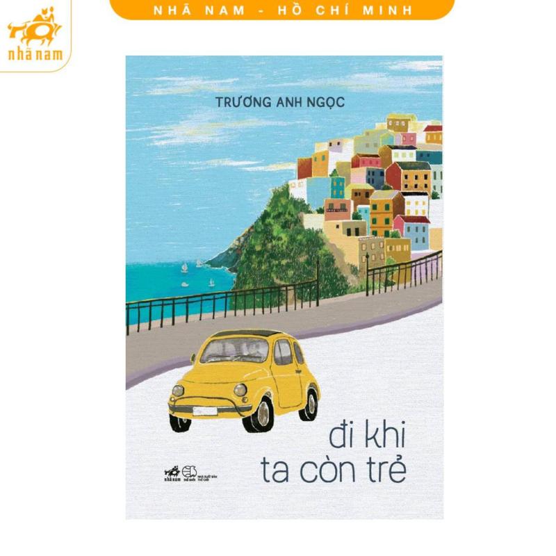 Sách - Đi khi ta còn trẻ (Nhã Nam HCM)
