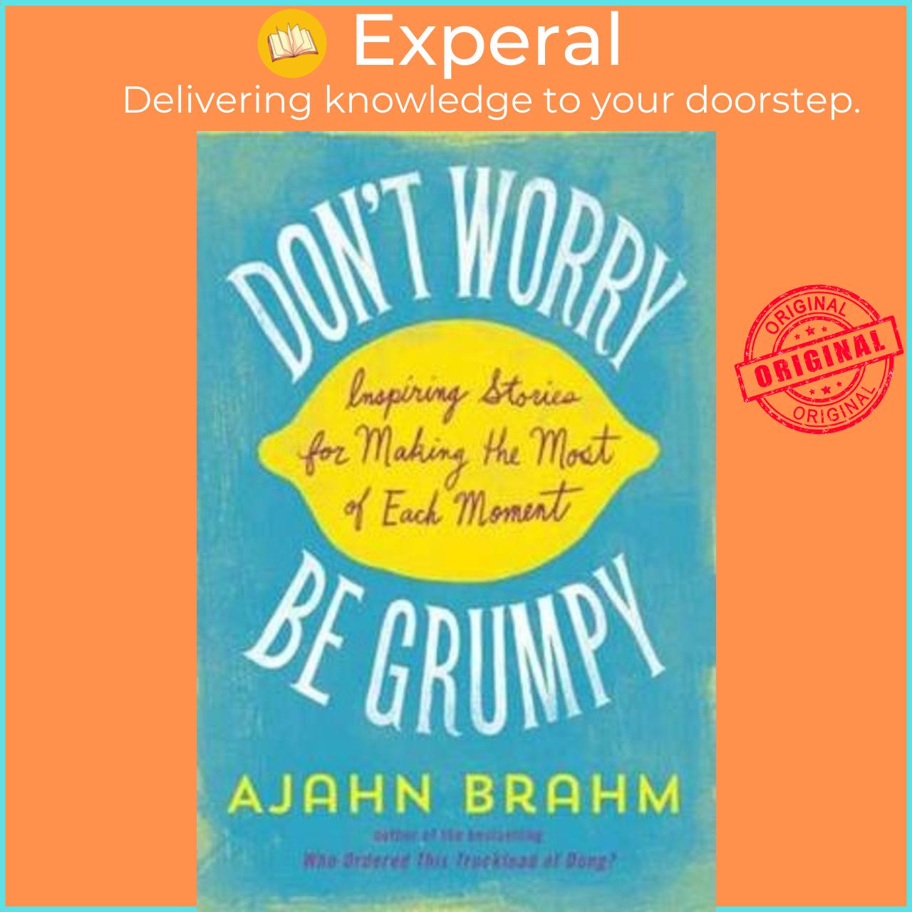 Sách - Don't Worry, be Grumpy : Inspiring Stories for Making the Most of Each Mom by Ajahn Brahm