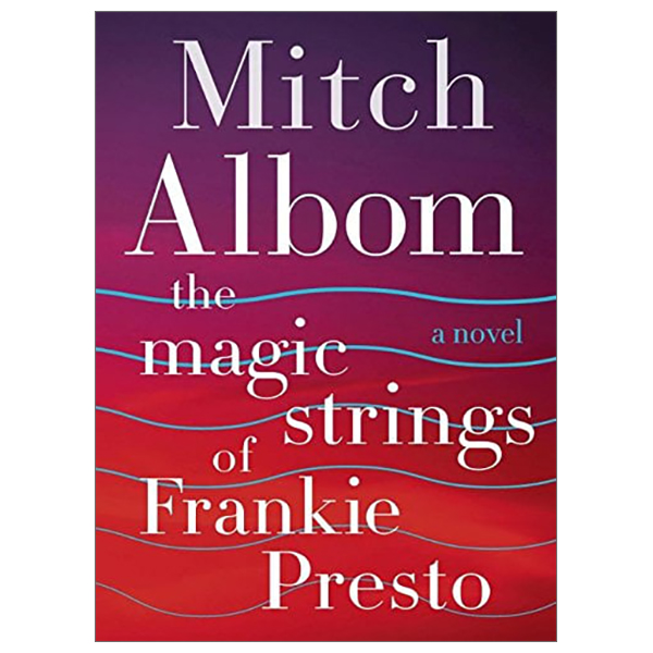 The Magic Strings of Frankie Presto: A Novel