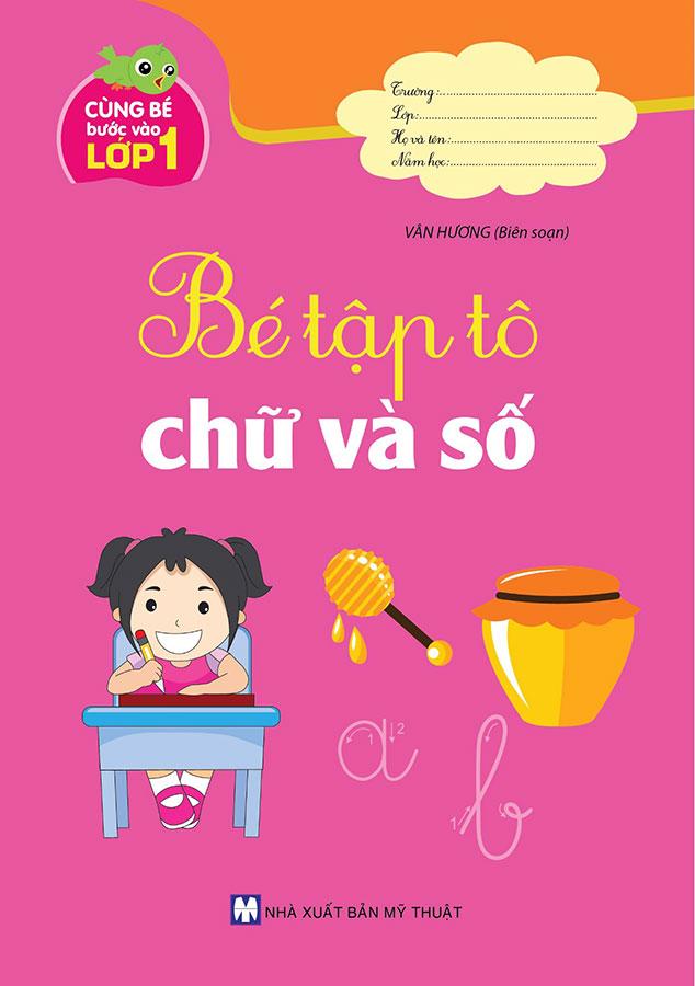 Cùng Bé Bước Vào Lớp 1 - Bé Tập Tô Chữ Và Số