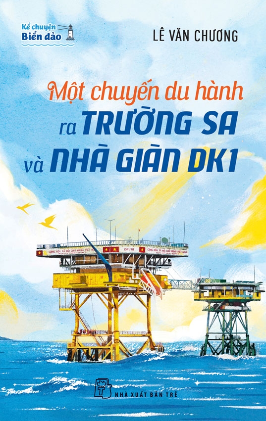 Kể chuyện biển đảo. Một chuyến du hành ra Trường Sa và Nhà giàn DK1