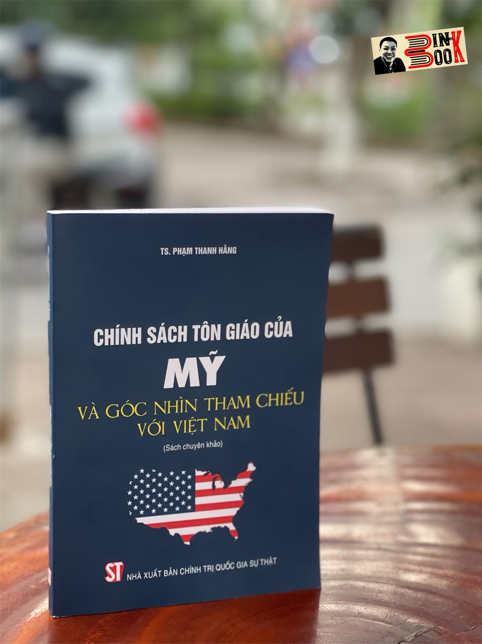 CHÍNH SÁCH TÔN GIÁO CỦA MỸ VÀ GÓC NHÌN THAM CHIẾU VỚI VIỆT NAM - Phạm Thanh Hằng - Nxb Chính trị Quốc gia Sự thật – bìa mềm