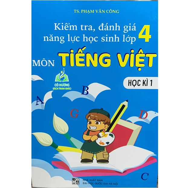 Sách - Kiểm Tra, Đánh Giá Năng Lực Học Sinh Lớp 4 - Môn Tiếng việt - Học Kì 1 (BT)