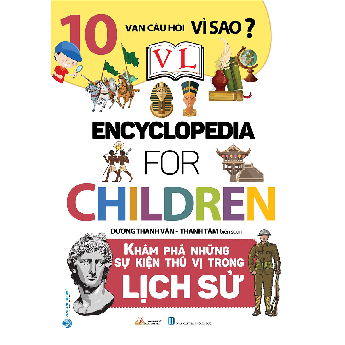 10 Vạn Câu Hỏi Vì Sao - Khám Phá Những Sự Kiện Thú Vị Trong Lịch Sử