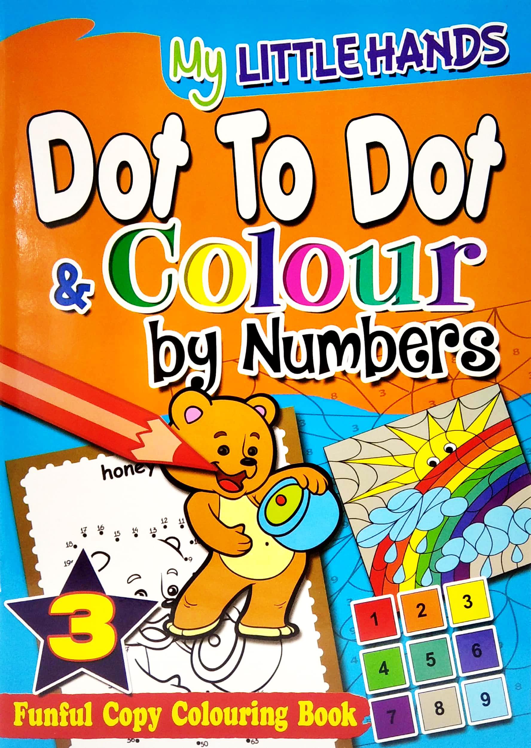 My Little Hands: Dot To Dot &amp; Colour By Numbers Book 3