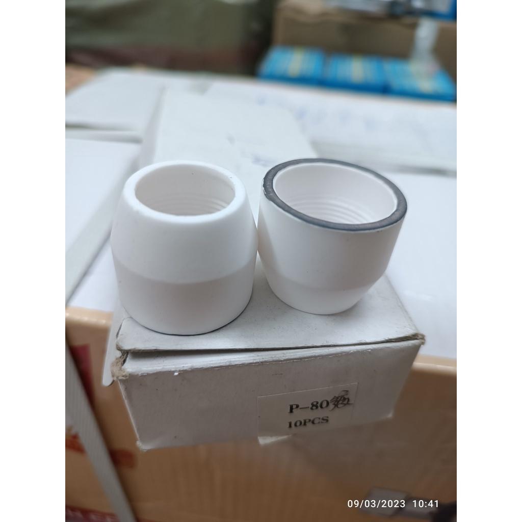 Chụp khí cắt plasma P80 - Sứ cắt plasma P80 loại tốt có viền kim loại bảo vệ sứ