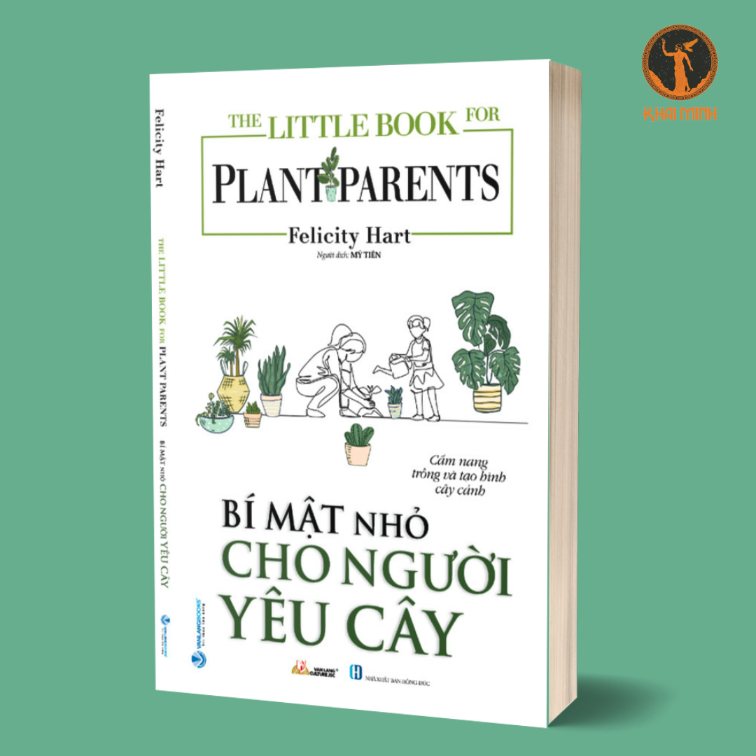 The Little Book For Plant Parents - Bí Mật Nhỏ Cho Người Yêu Cây - Felicity Hart - (bìa mềm)
