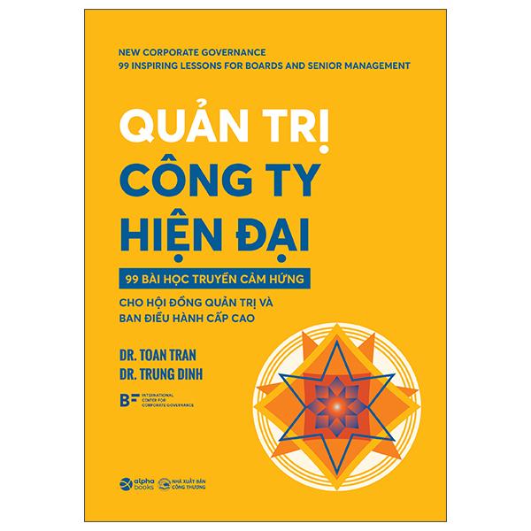 Sách - Quản Trị Công Ty Hiện Đại - 99 Bài Học Truyền Cảm Hứng Cho Hội Đồng Quản Trị Và Ban Điều Hành Cấp Cao