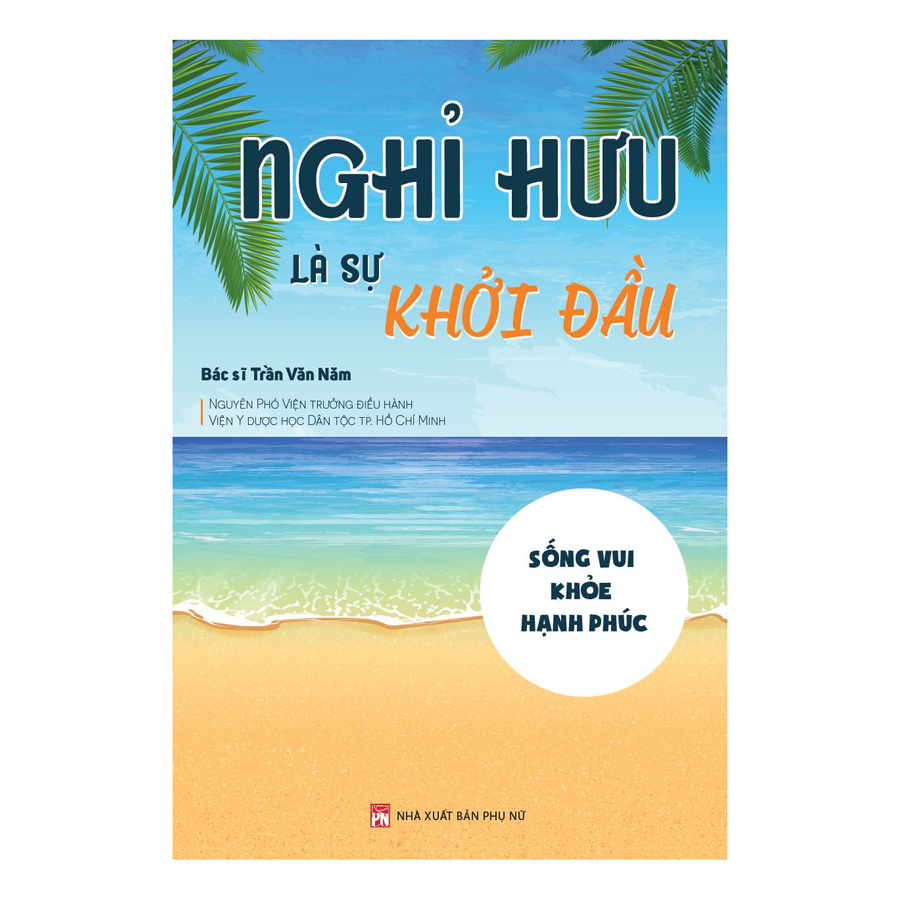 Nghỉ Hưu Là Sự Khởi Đầu - Sống vui - Khỏe - Hạnh phúc