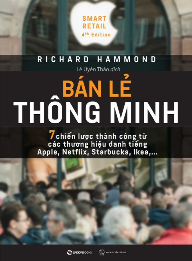 Bán lẻ thông minh: 7 chiến lược thành công từ các thương hiệu danh tiếng Apple, Sta.rbucks - Bản Quyền