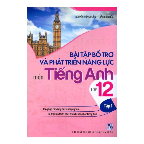 Bài Tập Bổ Trở Và Phát Triển Năng Lực Môn Tiếng Anh Lớp 12 - Tập 1