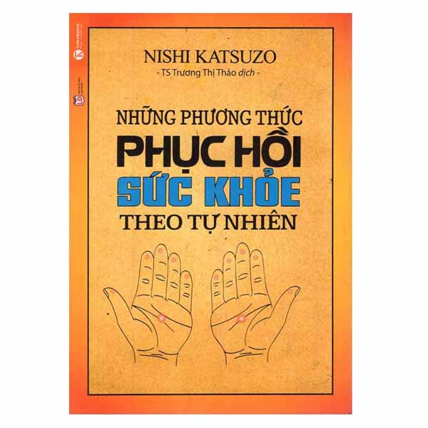 Những Phương Thức Phục Hồi Sức Khỏe Theo Tự Nhiên (Tái Bản 2018)