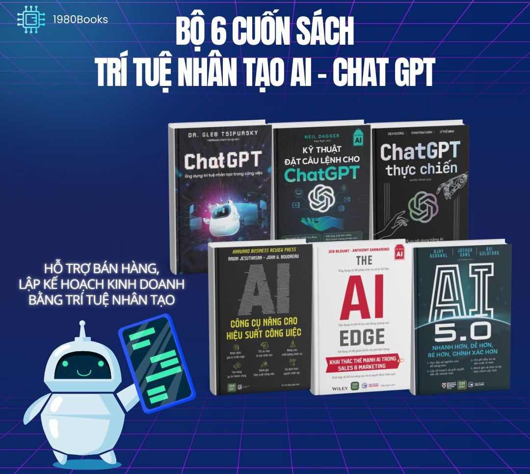 Combo 6 : Kỹ Thuật Đặt Câu Lệnh Cho Chat GPT + Chat GPT Thực Chiến + Chat GPT + AI 5.0 + AI Công Cụ Nâng Cao Hiệu Suất Công Việc + The AI Edge