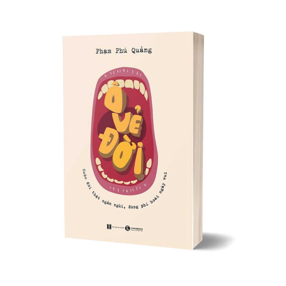 Ô Vẻ Đời - Cuộc Đời Thật Ngắn Ngủi, Đừng Phí Hoài Ngày Vui
