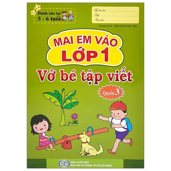 Sách - Mai Em Vào Lớp 1 - Dành Cho Trẻ 5-6 Tuổi - Vở Bé Tập Viết - Quyển 3 (Tái Bản 2024)