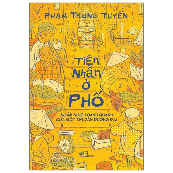 Tiện Nhân Ở Phố - Ngẫm Ngợi Loanh Quanh Của Một Thị Dân Đương Đại